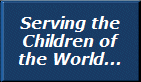 Serving the Children of the World...